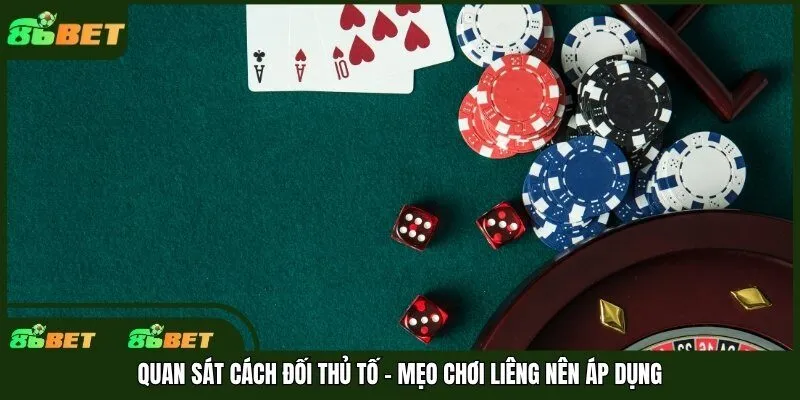 Quan sát cách đối thủ tố - Mẹo chơi Liêng nên áp dụng